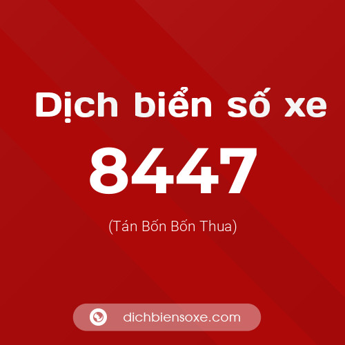 Ý nghĩa biển số xe 8447 là gì?