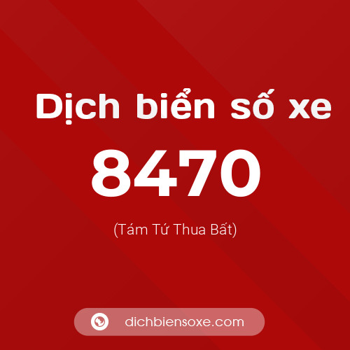 Ý nghĩa biển số xe 8470 là gì?