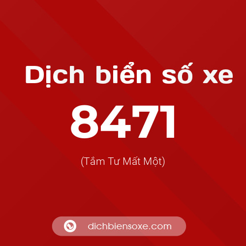 Ý nghĩa biển số xe 8471 là gì?