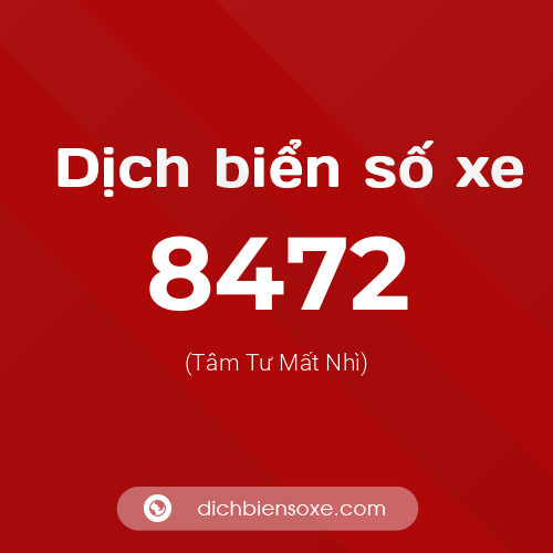 Ý nghĩa biển số xe 8472 là gì?