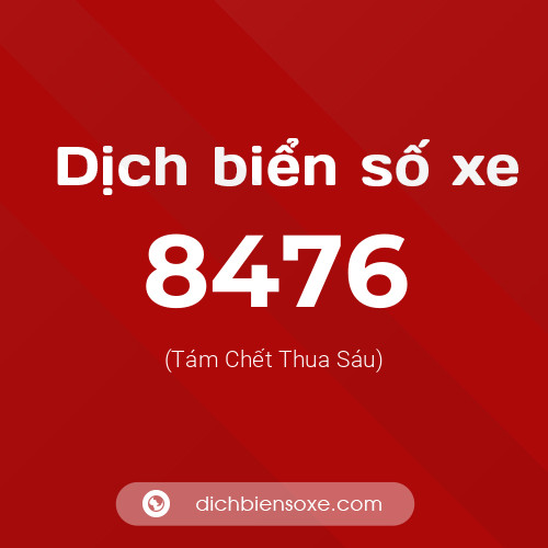 Ý nghĩa biển số xe 8476 là gì?