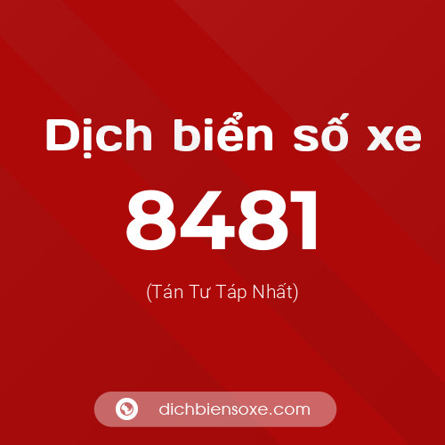 Ý nghĩa biển số xe 8481 là gì?