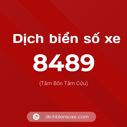Ý nghĩa biển số xe 8489 là gì?