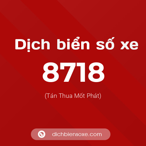 Ý nghĩa biển số xe 8718 là gì?