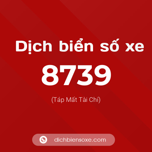 Ý nghĩa biển số xe 8739 là gì?