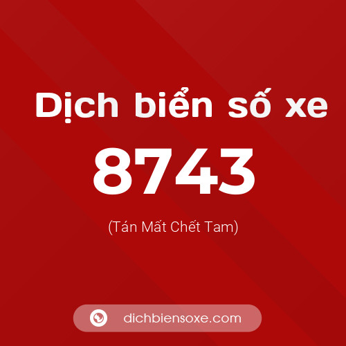 Ý nghĩa biển số xe 8743 là gì?