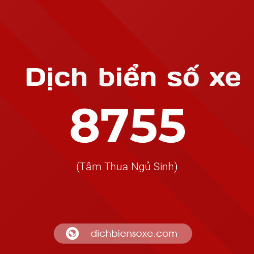 Ý nghĩa biển số xe 8755 là gì?