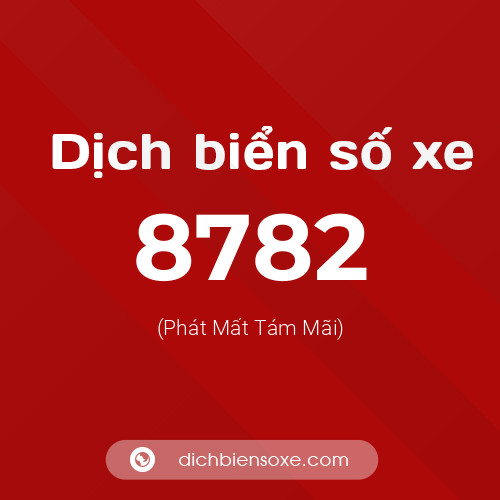 Ý nghĩa biển số xe 8782 là gì?