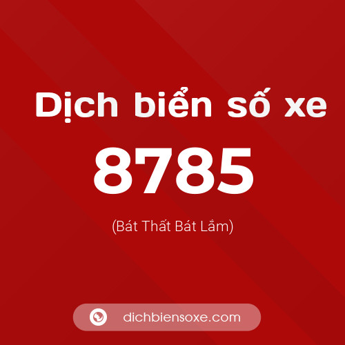 Ý nghĩa biển số xe 8785 là gì?