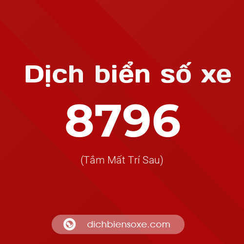 Ý nghĩa biển số xe 8796 là gì?