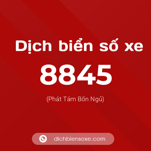 Ý nghĩa biển số xe 8845 là gì?