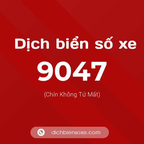 Ý nghĩa biển số xe 9047 là gì?