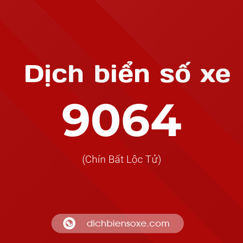 Ý nghĩa biển số xe 9064 là gì?