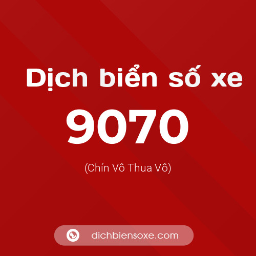 Ý nghĩa biển số xe 9070 là gì?