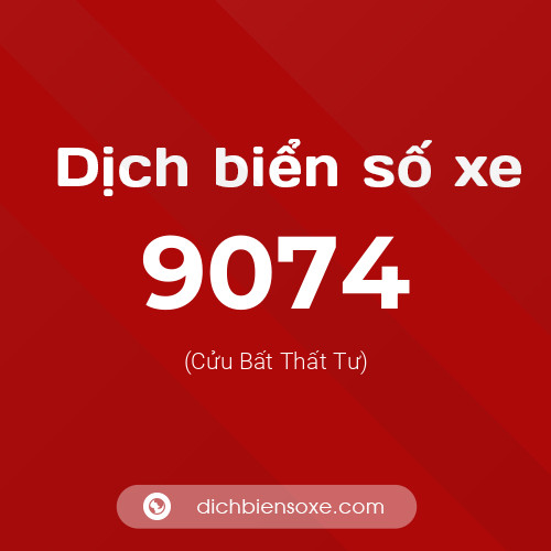 Ý nghĩa biển số xe 9074 là gì?