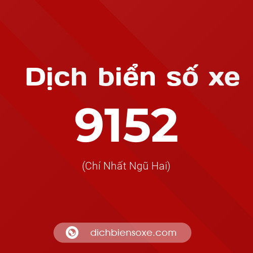 Ý nghĩa biển số xe 9152 là gì?