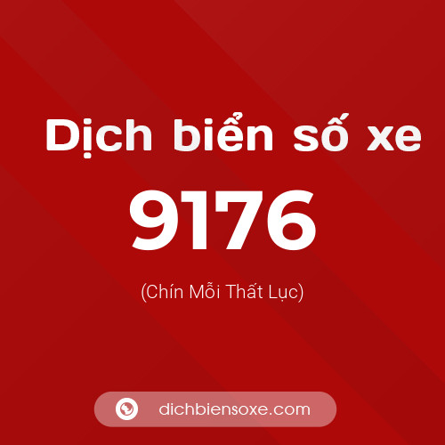 Ý nghĩa biển số xe 9176 là gì?