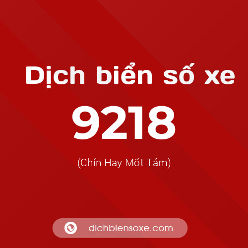 Ý nghĩa biển số xe 9218 là gì?