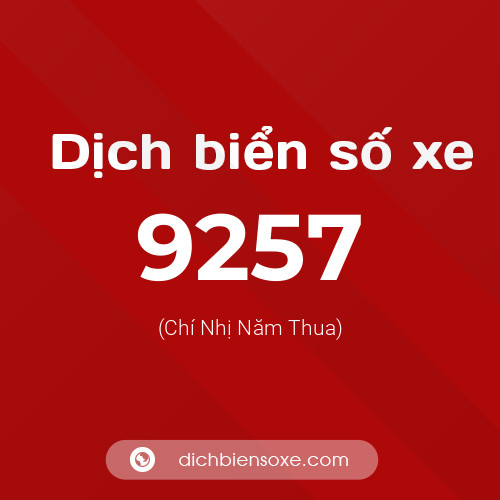 Ý nghĩa biển số xe 9257 là gì?