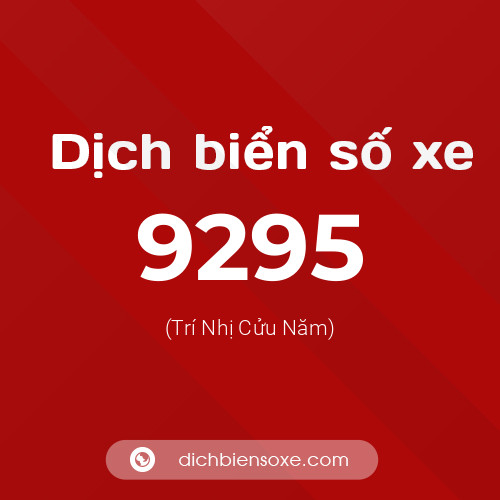 Ý nghĩa biển số xe 9295 là gì?