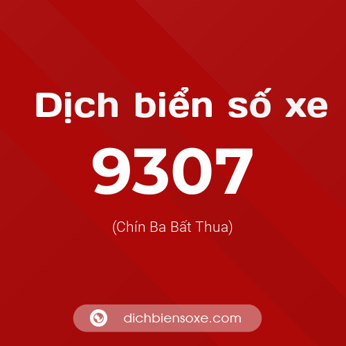Ý nghĩa biển số xe 9307 là gì?