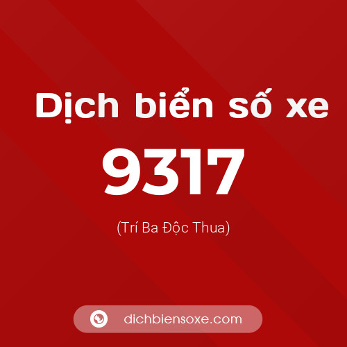 Ý nghĩa biển số xe 9317 là gì?