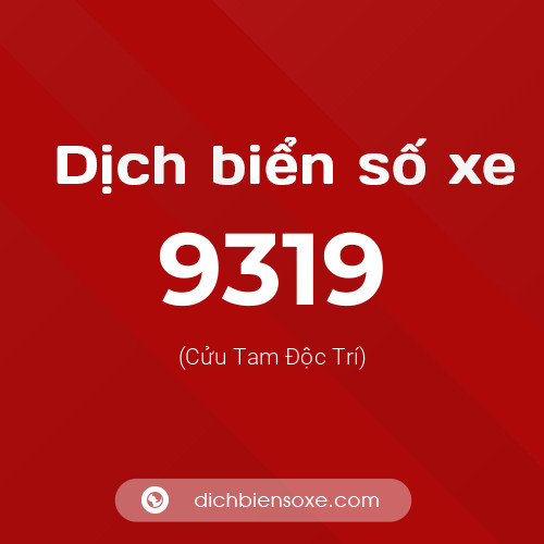 Ý nghĩa biển số xe 9319 là gì?
