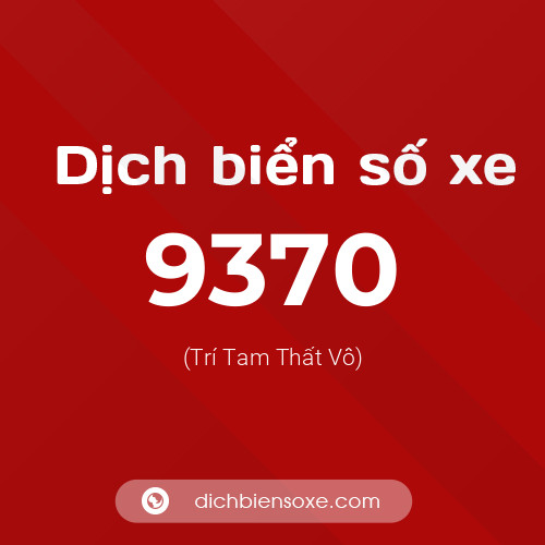 Ý nghĩa biển số xe 9370 là gì?
