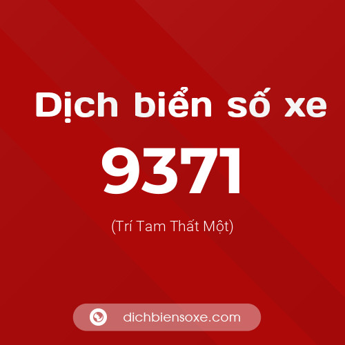 Ý nghĩa biển số xe 9371 là gì?