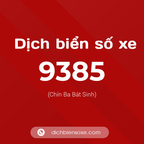 Ý nghĩa biển số xe 9385 là gì?