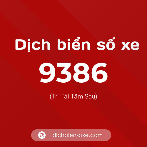 Ý nghĩa biển số xe 9386 là gì?
