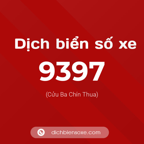 Ý nghĩa biển số xe 9397 là gì?