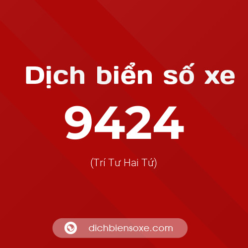 Ý nghĩa biển số xe 9424 là gì?