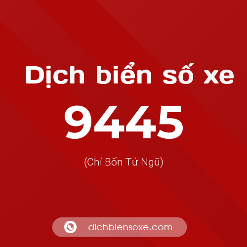 Ý nghĩa biển số xe 9445 là gì?