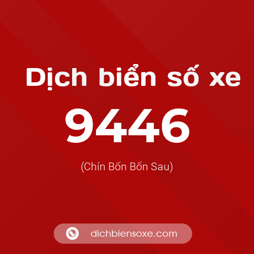 Ý nghĩa biển số xe 9446 là gì?
