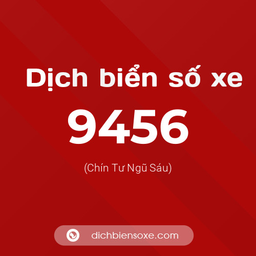 Ý nghĩa biển số xe 9456 là gì?