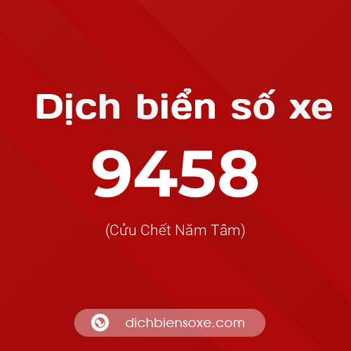 Ý nghĩa biển số xe 9458 là gì?