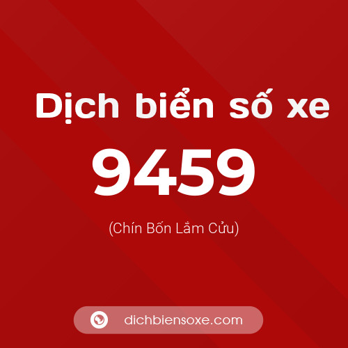 Ý nghĩa biển số xe 9459 là gì?