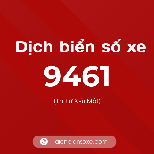 Ý nghĩa biển số xe 9461 là gì?