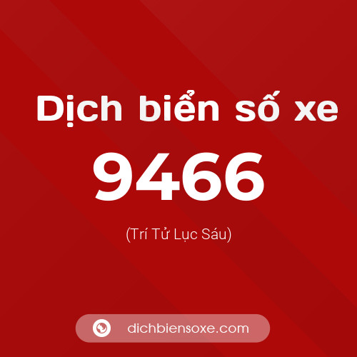 Ý nghĩa biển số xe 9466 là gì?