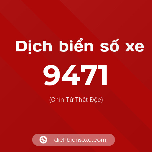 Ý nghĩa biển số xe 9471 là gì?