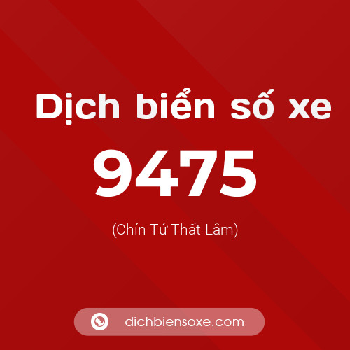 Ý nghĩa biển số xe 9475 là gì?