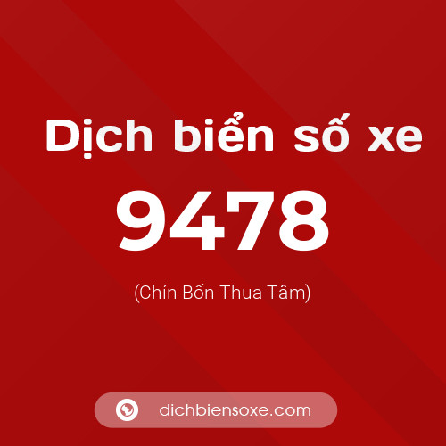 Ý nghĩa biển số xe 9478 là gì?