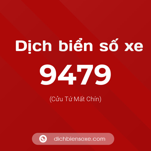 Ý nghĩa biển số xe 9479 là gì?
