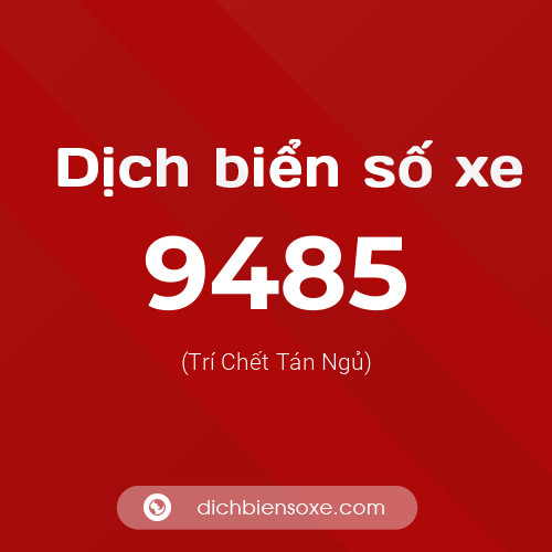 Ý nghĩa biển số xe 9485 là gì?