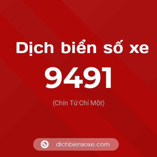 Ý nghĩa biển số xe 9491 là gì?
