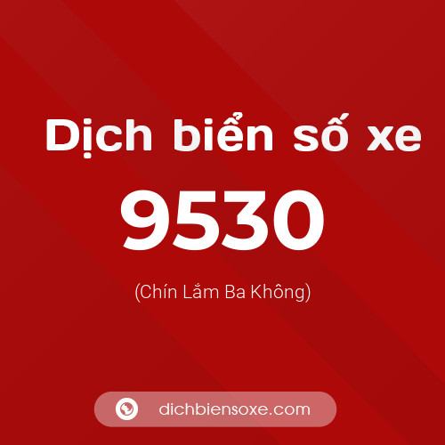 Ý nghĩa biển số xe 9530 là gì?