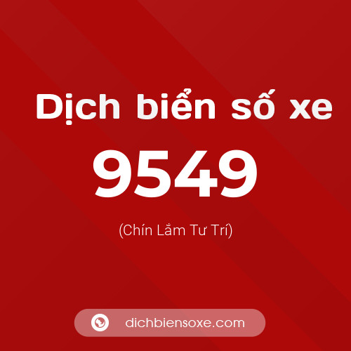 Ý nghĩa biển số xe 9549 là gì?