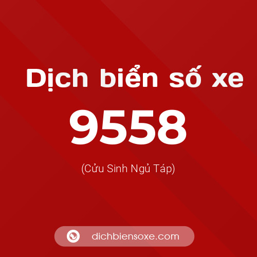 Ý nghĩa biển số xe 9558 là gì?