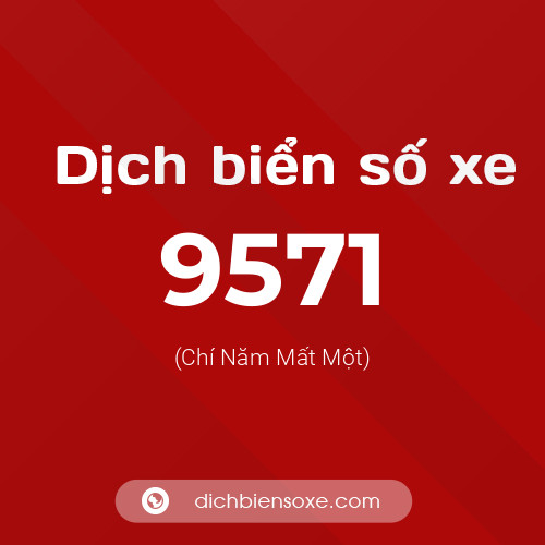 Ý nghĩa biển số xe 9571 là gì?